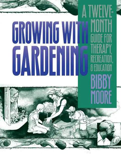 Growing with Gardening Twelve Month Guide Therapy Recreation Education